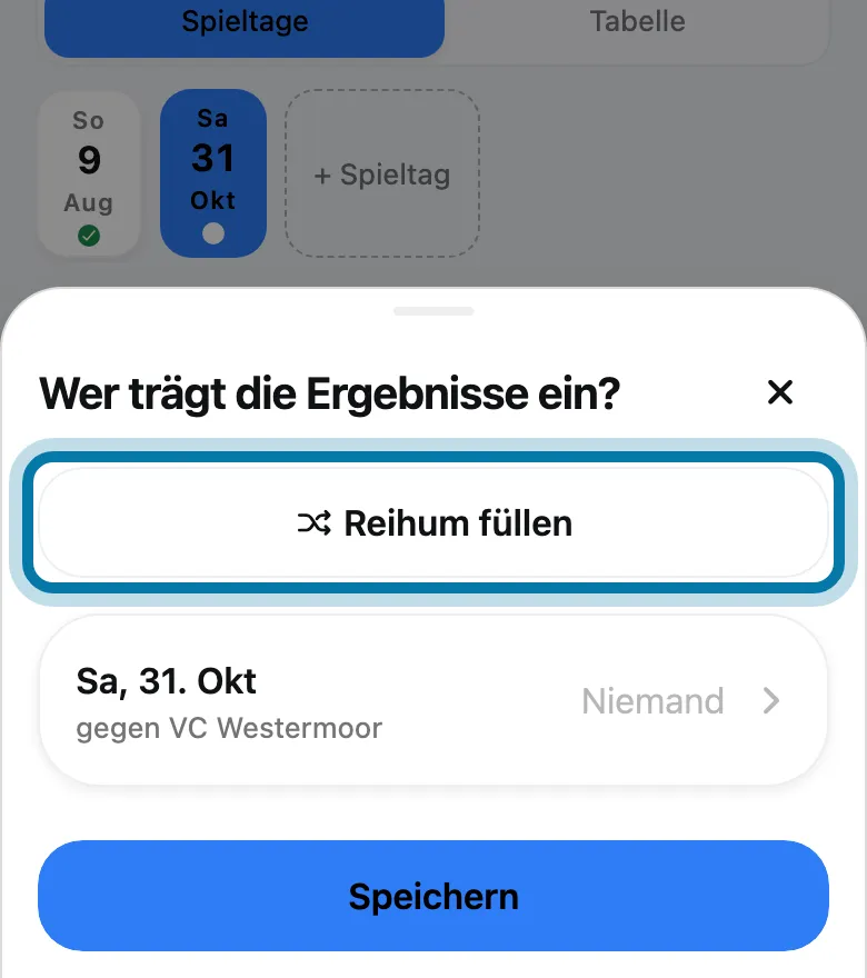 Tippe auf Reihum füllen oder bei einem Spieltag auf den Namen, dann auf Speichern.