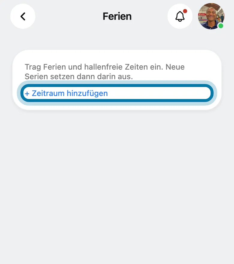 Tippe auf + Zeitraum hinzufügen.