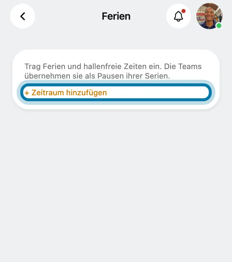 Tippe auf + Zeitraum hinzufügen.