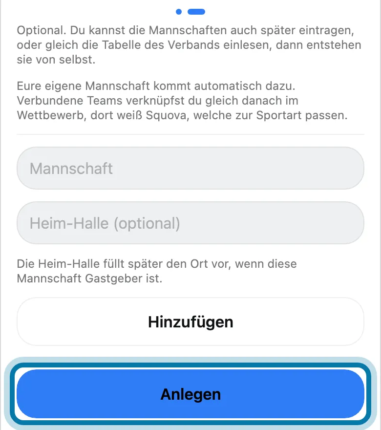 Tippe auf Anlegen, die Mannschaften kannst du auch später eintragen.